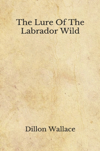 The Lure Of The Labrador Wild