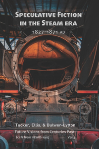 Speculative Fiction In The Steam Era 1827-1871AD (illustrated)
