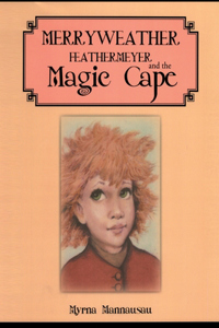 Merryweather Feathermeyer and the Magic Cape