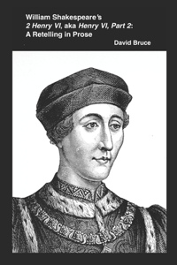 William Shakespeare's 2 Henry VI, aka Henry VI, Part 2