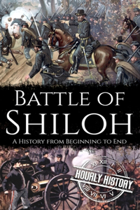 Battle of Shiloh: A History from Beginning to End