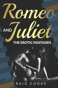 Romeo and Juliet - The Erotic Fantasies