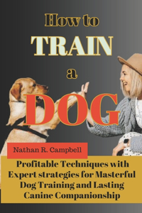 How to Train a Dog