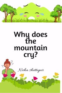 Why does the mountain cry?