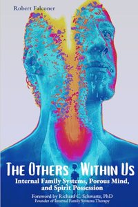 Others Within Us: Internal Family Systems, Porous Mind, and Spirit Possession