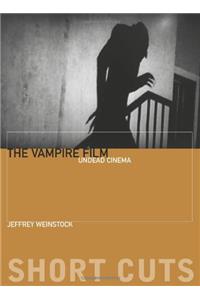 The Vampire Film – Undead Cinema (Short Cuts)