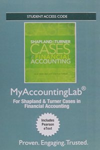 New Mylab Accounting with Pearson Etext -- Access Card -- For Shapland and Turner Cases in Financial Accounting
