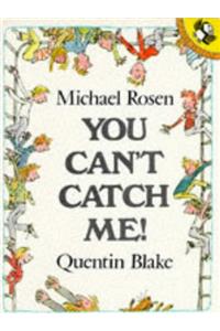 You Can't Catch Me!