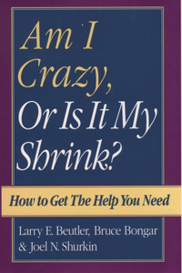 Am I Crazy, or Is It My Shrink?