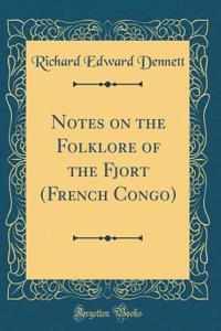 Notes on the Folklore of the Fjort (French Congo) (Classic Reprint)