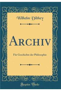 Archiv: Für Geschichte der Philosophie (Classic Reprint)