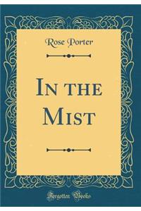 In the Mist (Classic Reprint)