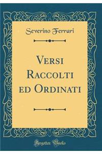 Versi Raccolti Ed Ordinati (Classic Reprint)