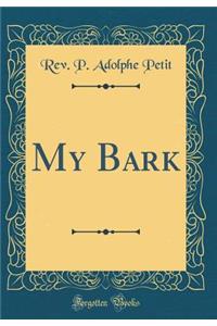 My Bark (Classic Reprint)