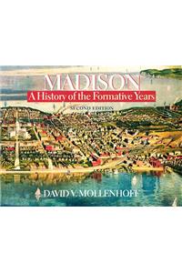 Madison, a History of the Formative Years
