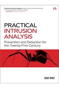 Practical Intrusion Analysis: Prevention and Detection for the Twenty-First Century: Prevention and Detection for the Twenty-First Century