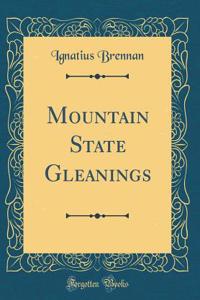 Mountain State Gleanings (Classic Reprint)