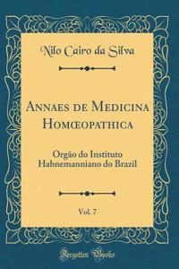 Annaes de Medicina Hom?opathica, Vol. 7: Órgão do Instituto Hahnemanniano do Brazil (Classic Reprint)