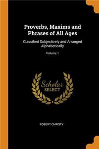 Proverbs, Maxims and Phrases of All Ages