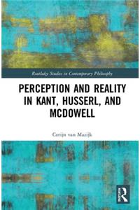 Perception and Reality in Kant, Husserl, and McDowell