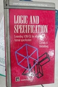 Logic and Specifications: Extending VDM-SL for Advanced Formal Specification (Chapman & Hall Computer Science: Research & Practice Series)