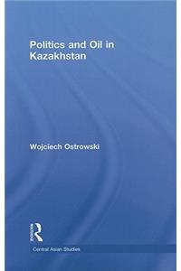 Politics and Oil in Kazakhstan