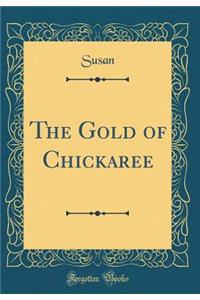 The Gold of Chickaree (Classic Reprint)