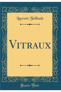 Vitraux (Classic Reprint)