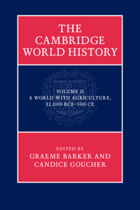 Cambridge World History: Volume 2, a World with Agriculture, 12,000 Bce-500 Ce