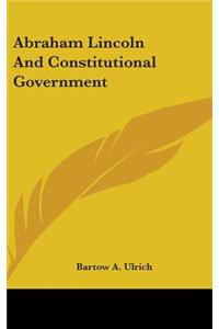 Abraham Lincoln And Constitutional Government