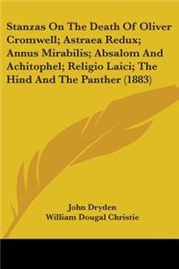 Stanzas On The Death Of Oliver Cromwell; Astraea Redux; Annus Mirabilis; Absalom And Achitophel; Religio Laici; The Hind And The Panther (1883)