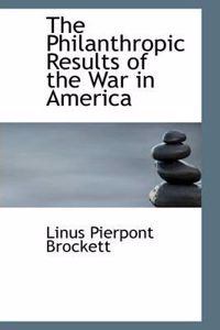The Philanthropic Results of the War in America