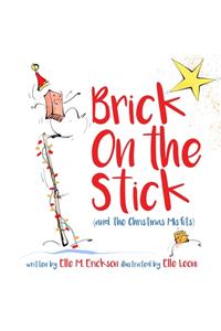 Brick on the Stick (and the Christmas Misfits)