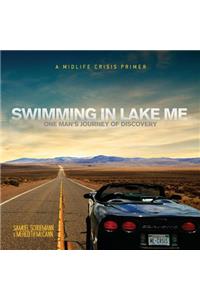 Swimming In Lake Me: One Man's Journey Of Discovery