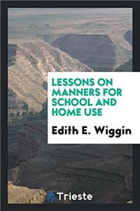 Lessons on Manners for School and Home Use