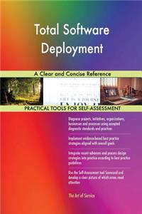 Total Software Deployment A Clear and Concise Reference