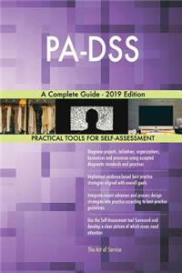 PA-DSS A Complete Guide - 2019 Edition