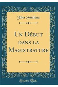 Un DÃ©but Dans La Magistrature (Classic Reprint)