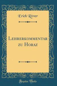 Lehrerkommentar Zu Horaz (Classic Reprint)
