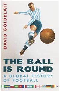 The Ball is Round: A Global History of Football