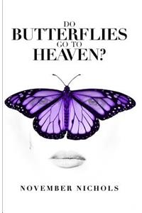 Do Butterflies Go to Heaven?