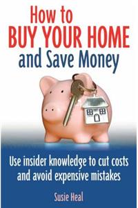 How To Buy Your Home and Save Money