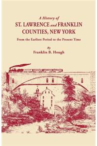 History of St. Lawrence and Franklin Counties, New York, from the Earliest Period to the Present Time [1853]. a Facsimile Edition with an Added Fo