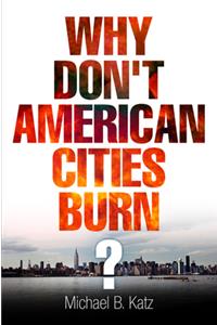 Why Don't American Cities Burn?