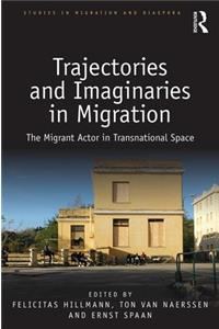 Trajectories and Imaginaries in Migration