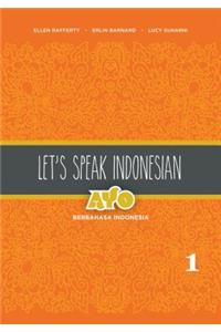 Let's Speak Indonesian: Ayo Berbahasa Indonesia, Volume 2