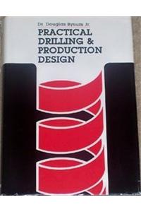 Practical Drilling and Production Design