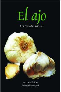 El Ajo: Un Remedio Natural