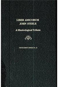Liber Amicorum John Steele: A Musicological Tribute