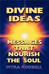 Divine Ideas Messages That Nourish the Soul